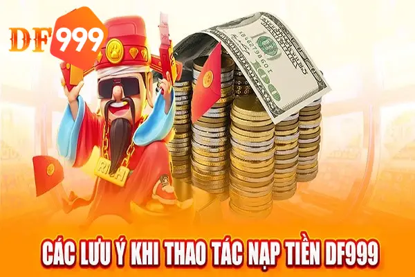 Danh mục chỉ dẫn đầy đủ thao tác nạp rút cá cược tại DF999