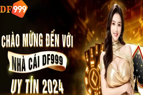 DF999 hoàn toàn uy tín