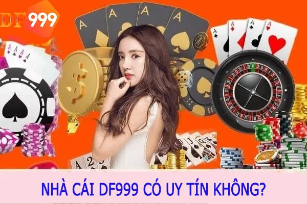 Xác thực độ uy tín của nhà cái DF999